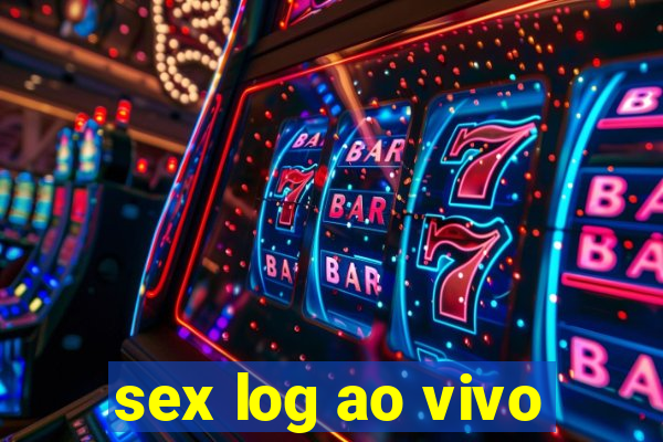sex log ao vivo